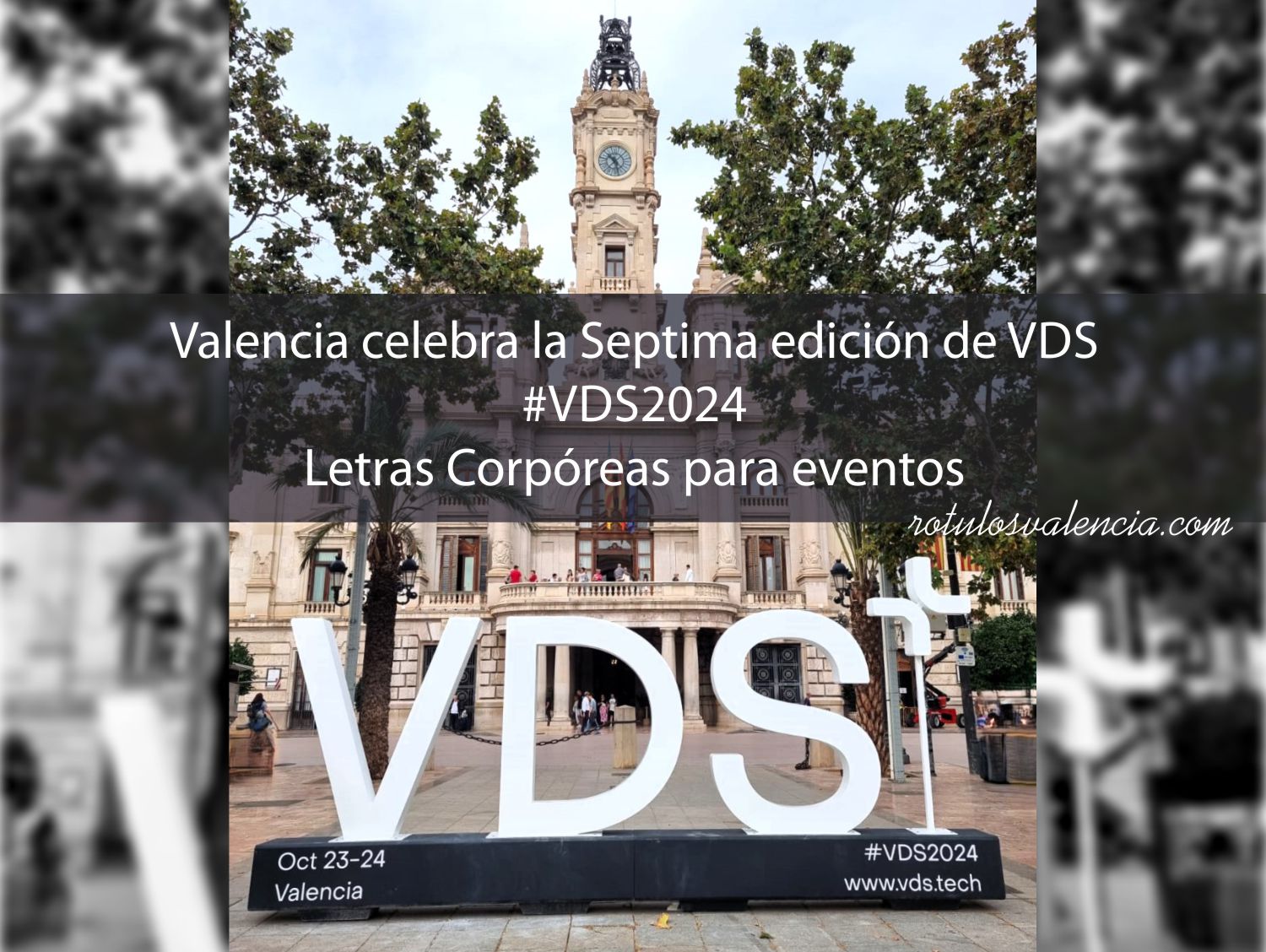 Valencia acoge la Sptima Edicin de VDS: 6 razones por las que las letras corpreas son clave en eventos.